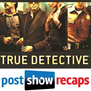true-detective-post-show-recaps