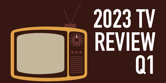 023 JP Unplugged – 2023 TV review Q1
